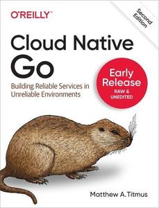 Cloud Native Go, 2nd Edition (Second Early Release)