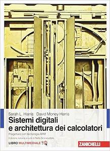Sistemi digitali e architettura dei calcolatori. Progettare con tecnologia ARM