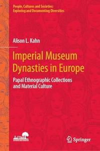 Imperial Museum Dynasties in Europe Papal Ethnographic Collections and Material Culture