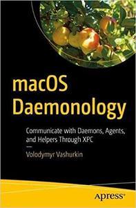 macOS Daemonology Communicate with Daemons, Agents, and Helpers Through XPC