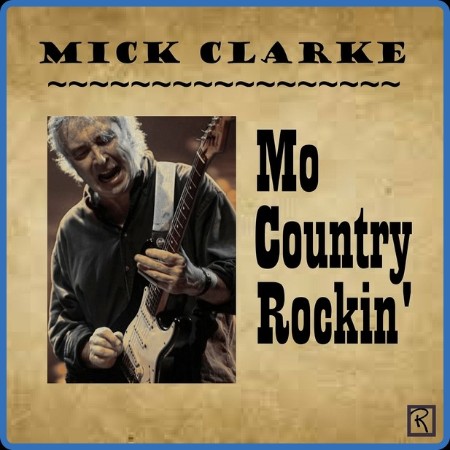 Mick Clarke - Mo Country Rockin' 2023