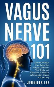 Vagus Nerve 101 – Learn All About Stimulating The Longest Nerve In Your Body