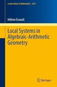 Local Systems in Algebraic–Arithmetic Geometry