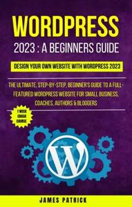 WordPress 2023 A Beginners Guide  Design Your Own Website With WordPress 2023