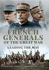 French Generals of the Great War Leading the Way