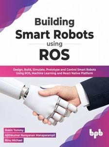 Building Smart Robots Using ROS