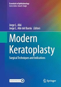 Modern Keratoplasty Surgical Techniques and Indications