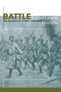 Battle Exhortation The Rhetoric of Combat Leadership