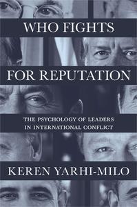 Who Fights for Reputation The Psychology of Leaders in International Conflict