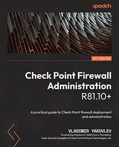 Check Point Firewall Administration R81.10+  A practical guide to Check Point firewall deployment and administration (repost)