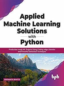 Applied Machine Learning Solutions with Python