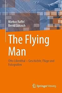 The Flying Man Otto Lilienthal – Geschichte, Flüge und Fotografien