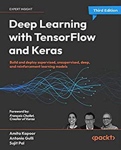 Deep Learning with TensorFlow and Keras  Build and deploy supervised, unsupervised, deep, 3rd Edition (repost)