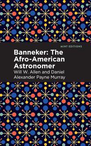 Banneker The Afro-American Astronomer (Mint Editions (Black Narratives))