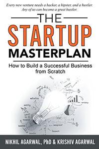 The StartUp Master Plan How to Build a Successful Business from Scratch