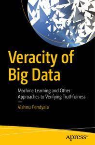 Veracity of Big Data Machine Learning and Other Approaches to Verifying Truthfulness