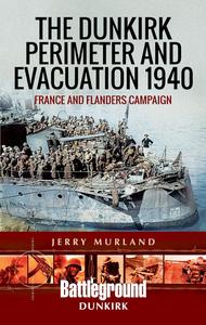 The Dunkirk Perimeter and Evacuation 1940 France and Flanders Campaign (Battleground Books WWII)