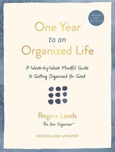 One Year to an Organized Life A Week–by–Week Mindful Guide to Getting Organized for Good