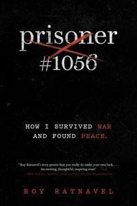 Prisoner #1056 How I Survived War and Found Peace