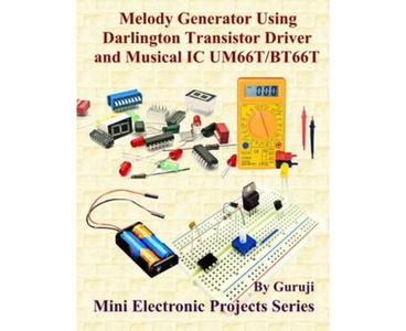 Melody Generator Using Darlington Transistor Driver and Musical IC UM66TBT66T Build and Learn Electronics