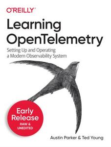 Learning OpenTelemetry (Fourth Early Release)