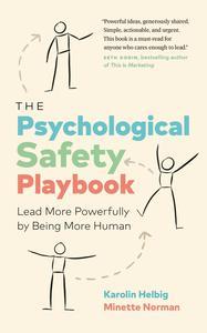 The Psychological Safety Playbook Lead More Powerfully by Being More Human
