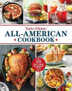 Taste of Home All-American Cookbook 370 Ways to Savor the Flavors of the USA