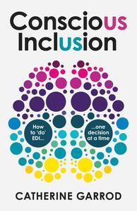 Conscious Inclusion How to 'do' EDI, one decision at a time