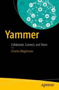 Yammer Collaborate, Connect, and Share