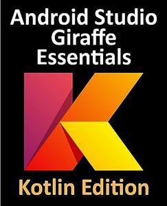 Android Studio Giraffe Essentials – Kotlin Edition