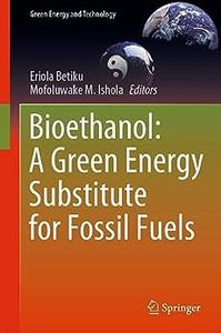 Bioethanol A Green Energy Substitute for Fossil Fuels