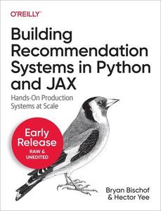 Building Production Recommendation Systems in Python and JAX (Seventh Early Release)