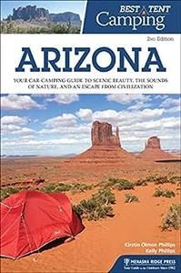 Best Tent Camping Arizona Your Car–Camping Guide to Scenic Beauty, the Sounds of Nature, and an Escape from Civilization