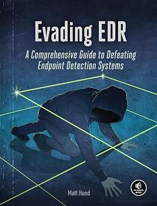 Evading EDR The Definitive Guide to Defeating Endpoint Detection Systems