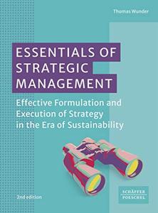 Essentials of Strategic Management Effective Formulation and Execution of Strategy in the Era of Sustainability