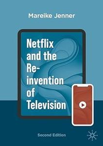 Netflix and the Re–invention of Television (2nd Edition)