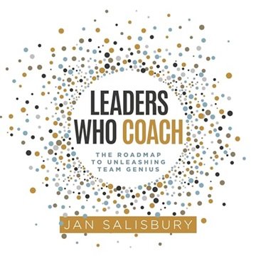 Leaders Who Coach: The Roadmap to Unleashing Team Genius [Audiobook]
