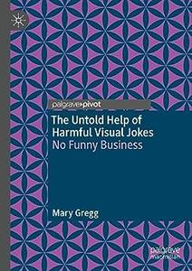 The Untold Help of Harmful Visual Jokes No Funny Business
