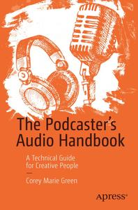 The Podcaster’s Audio Handbook A Technical Guide for Creative People