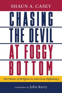 Chasing the Devil at Foggy Bottom The Future of Religion in American Diplomacy