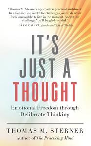 It's Just a Thought Emotional Freedom through Deliberate Thinking