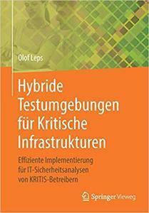 Hybride Testumgebungen für Kritische Infrastrukturen Effiziente Implementierung für IT–Sicherheitsanalysen (repost)