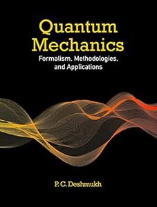 Quantum Mechanics Formalism, Methodologies, and Applications