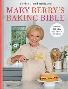 Mary Berry’s Baking Bible Revised and Updated With Over 250 New and Classic Recipes
