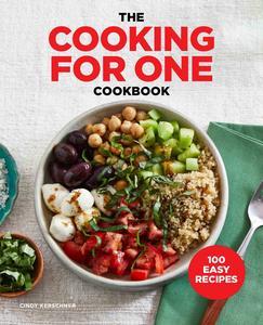 The Cooking for One Cookbook 100 Easy Recipes