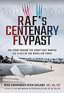 RAF’s Centenary Flypast The Story Behind the Event that Marked 100 Years of the Royal Air Force