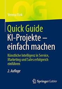 Quick Guide KI-Projekte – einfach machen, 2. Auflage