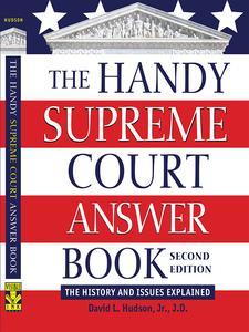 The Handy Supreme Court Answer Book The History and Issues Explained (The Handy Answer Book Series)
