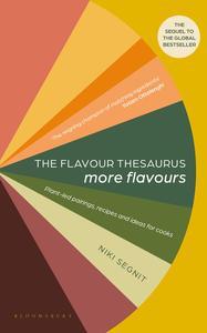 The Flavor Thesaurus More Flavors Plant-Led Pairings, Recipes, and Ideas for Cooks