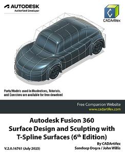 Autodesk Fusion 360 Surface Design and Sculpting with T–Spline Surfaces (6th Edition)